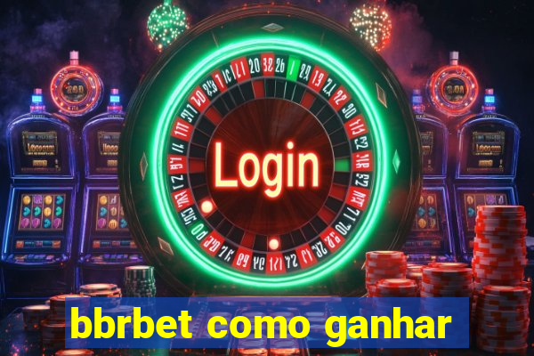 bbrbet como ganhar